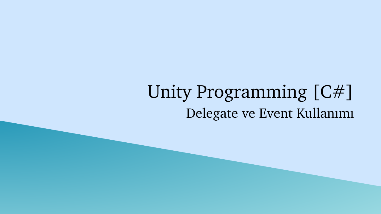 Unity - Delegates ve Events Kullanımı